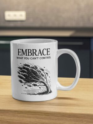 Embrace What You Can't Control – Stoic Resilience Mug