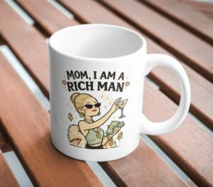 Mom, I Am a Rich Man Mug – Glam Money Queen Design
