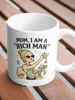 Mom, I Am a Rich Man Mug – Glam Money Queen Design