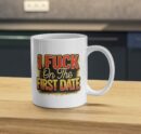 I F On The First Date Mug – Bold Dating Humor Cup