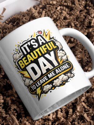 It's A Beautiful Day To Leave Me Alone Mug – Introvert Energy Cup