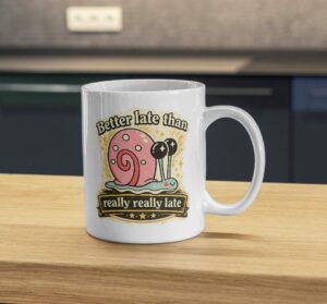 Better Late Than Really Really Late Snail Mug – Funny Procrastination Cup