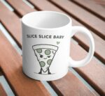 Slice Slice Baby – Funny Pizza Mug