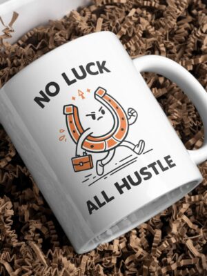 No Luck All Hustle – Motivational Coffee Mug