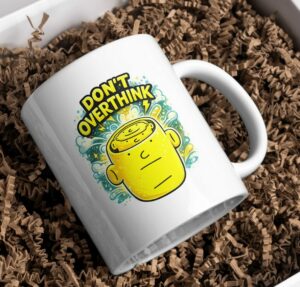 Don’t Overthink Mug – Minimalist Motivation Cup