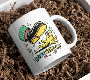 Don’t Slip Up Mug – Funny Banana Cartoon Design