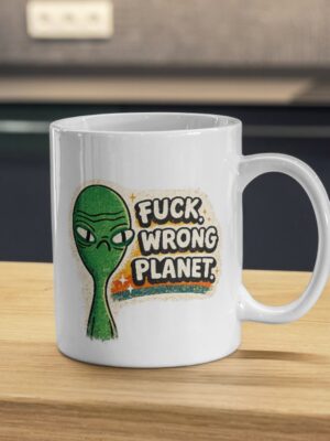 F*ck Wrong Planet Funny Alien Sarcastic Mug