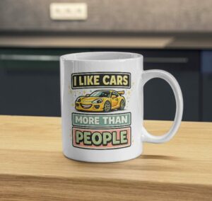 I Like Cars More Than People Mug – Funny Car Lover Coffee Cup
