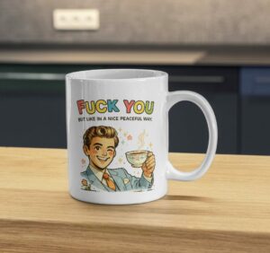 Fuck You But Like in a Nice Peaceful Way Mug – Retro Sarcastic Design