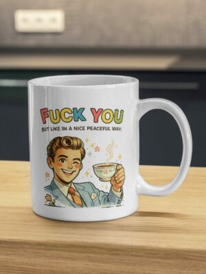 Fuck You But Like in a Nice Peaceful Way Mug – Retro Sarcastic Design
