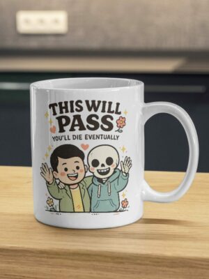 This Will Pass Mug – Dark Humor Life Reminder Design