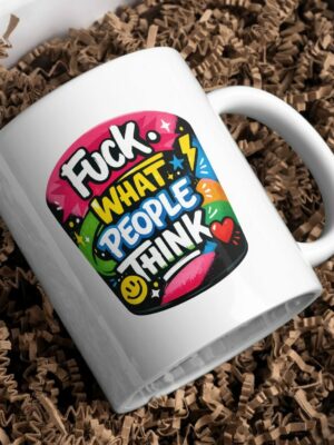 Fuck What People Think Mug – Bold Color Pop Quote Coffee Cup