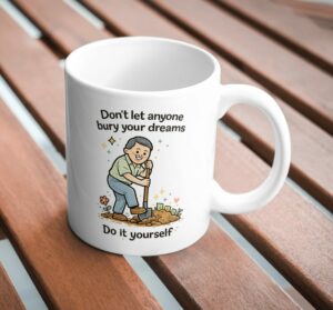 Don’t Let Anyone Bury Your Dreams Mug – Hustle Motivation Design