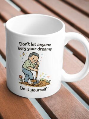 Don’t Let Anyone Bury Your Dreams Mug – Hustle Motivation Design