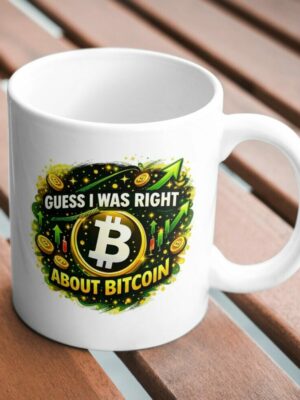 Guess I Was Right About Bitcoin Ceramic Mug