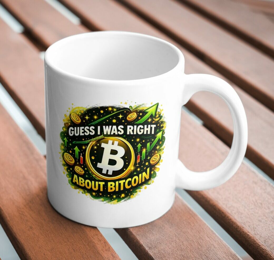 Guess I Was Right About Bitcoin Ceramic Mug