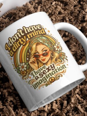 I Don't Have a Dirty Mind – Sexy Imagination Mug