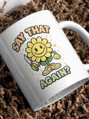 Say That Again Funny Sunflower Mug – Cute Savage Coffee Cup
