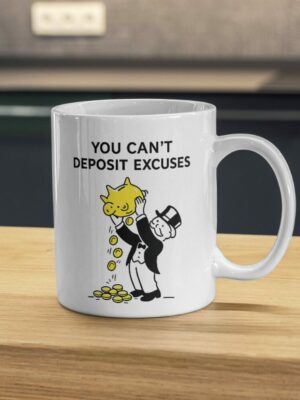 You Can’t Deposit Excuses Mug – Piggy Bank Motivation Money Humor Cup
