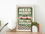 Need Money for Porsche Wall Art Print – Retro Motivation Illustration