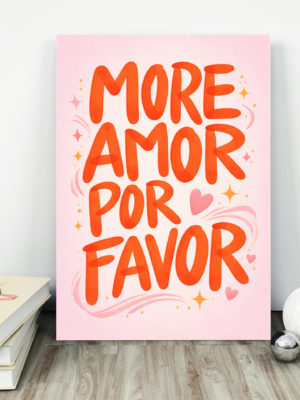 More Amor Por Favor Typography Art