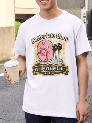 Better Late Than Really Really Late Snail Premium Cotton T-Shirt | Soft Unisex Graphic Tee
