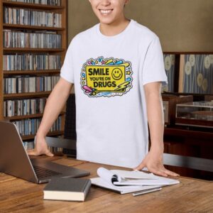 Smile You're On Drugs Premium Cotton T-Shirt | Soft Unisex Graphic Tee