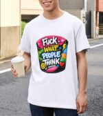 Fuck What People Think – Bold Color Pop Quote Unisex T-Shirt (100% Cotton) – Premium Graphic Tee