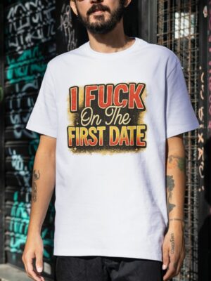 I F On The First Date Premium Cotton T-Shirt | Soft Unisex Graphic Tee