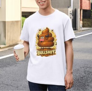 Bullshit – Savage Humor Unisex T-Shirt (100% Cotton) – Premium Graphic Tee