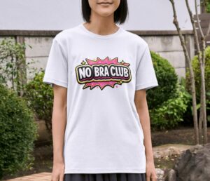 No Bra Club Bold Feminine Statement Premium Cotton T-Shirt | Soft Unisex Graphic Tee