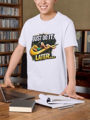 Just Do It Later Lazy Humor Premium Cotton T-Shirt | Soft Unisex Graphic Tee