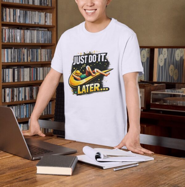 Just Do It Later Lazy Humor Premium Cotton T-Shirt | Soft Unisex Graphic Tee