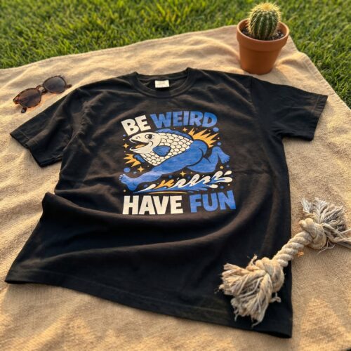 Be Weird Have Fun Fish Body Cute Humor Unisex Graphic Tee photo review