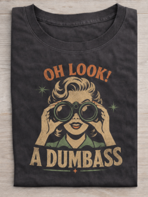 Oh Look Dumbass Sarcastic Retro Graphic Tee