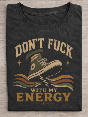 Do Not Mess With My Energy Sneaker Graphic Tee