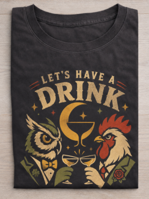 Let's Have a Drink Owl Rooster Party Graphic Tee