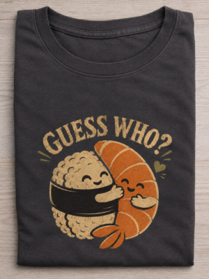 Guess Who Sushi Shrimp Cute Graphic Tee