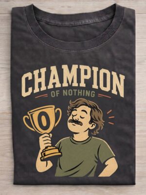 Champion Of Nothing Lazy Trophy Humor Graphic Tee