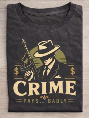 Crime Pays Badly Retro Noir Sarcastic Graphic Tee