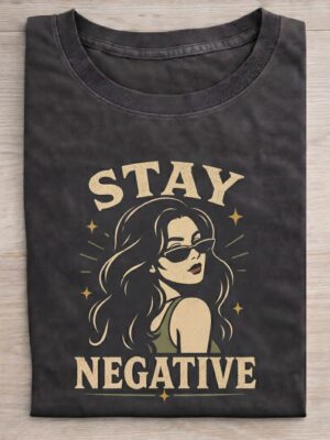 Stay Negative Sarcastic Retro Attitude Graphic Tee