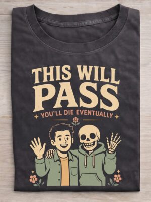 This Will Pass Dark Humor Skeleton Graphic Tee