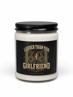 Louder Than Your Girlfriend Last Night Soy Candle