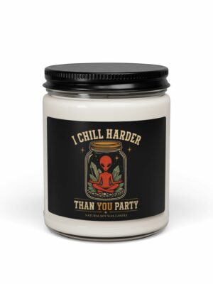 I Chill Harder Than You Party Alien Soy Candle